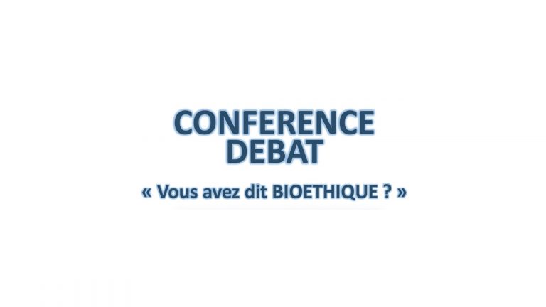 Conférence débat « Vous avez dit Bioéthique ? »